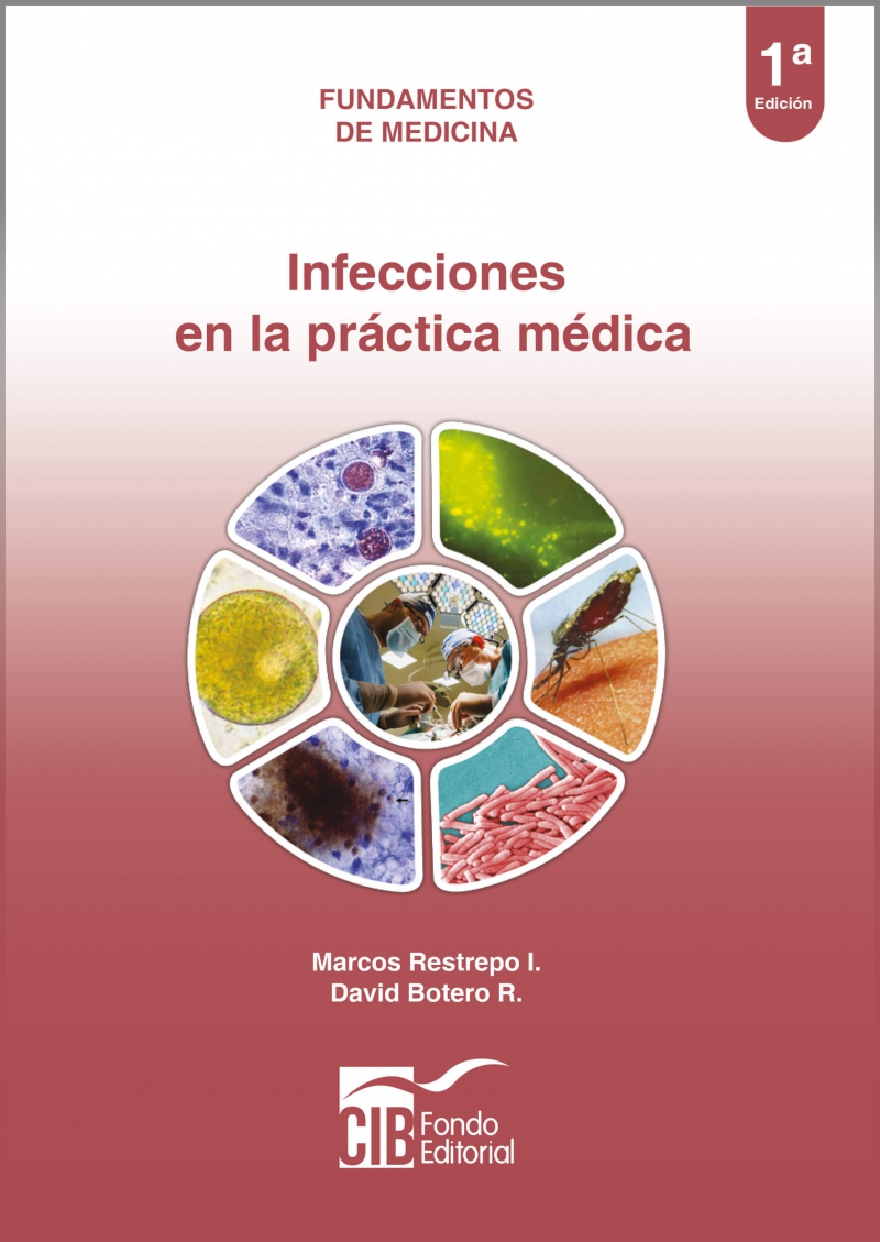 Infecciones en la práctica médica, 1 Ed. - Autor(es) :David Botero R. - Marcos Restrepo I.