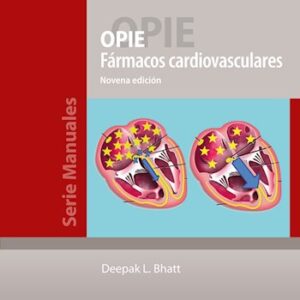 OPIE Fármacos cardiovasculares Ed.9 Incluye eBook) - Autores: Bhatt, Deepak K.