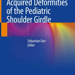 Congenital and Acquired Deformities of the Pediatric Shoulder Girdle  -  Editors: Sebastian Farr