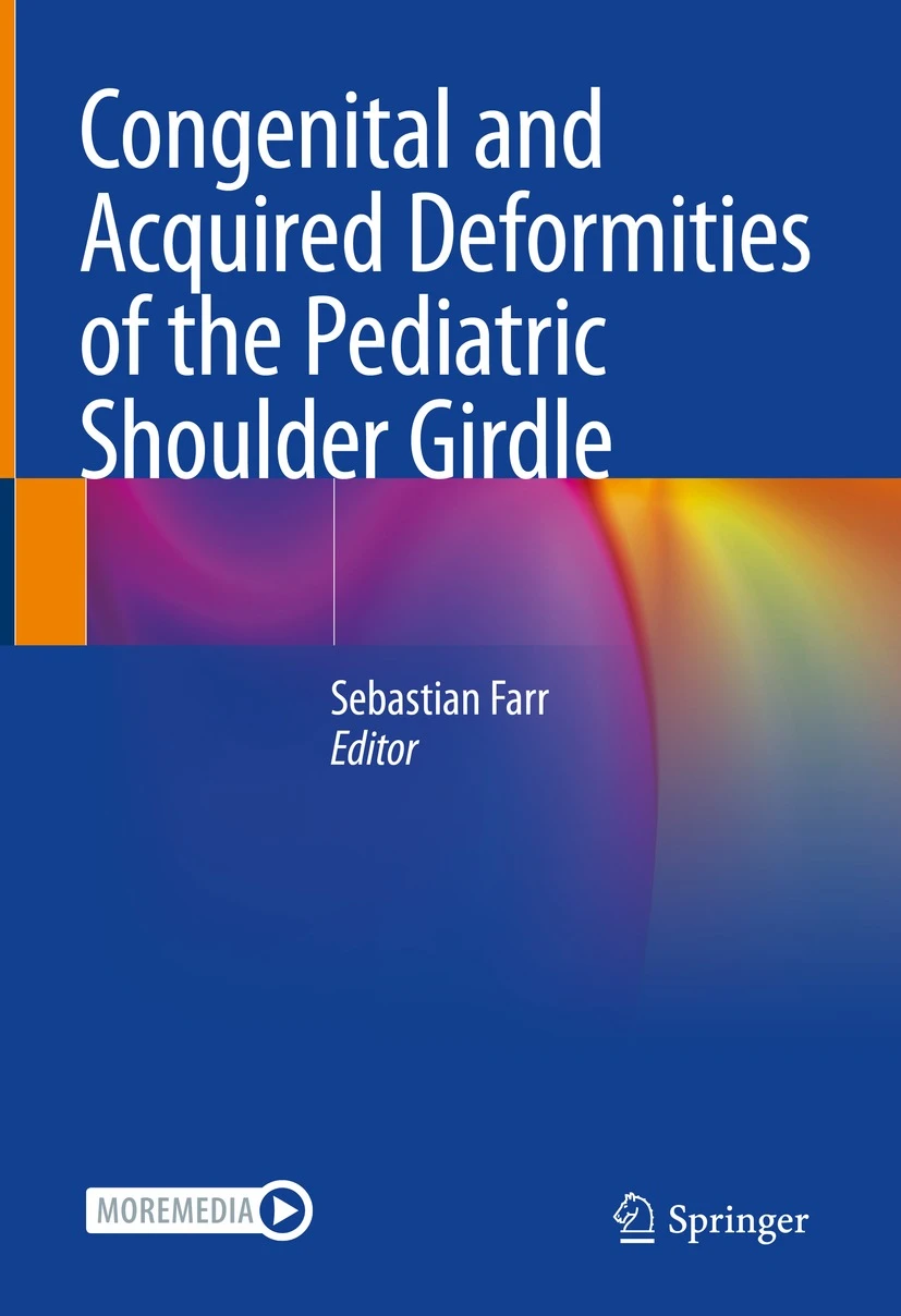 Congenital and Acquired Deformities of the Pediatric Shoulder Girdle - Editors: Sebastian Farr