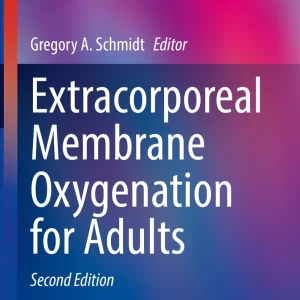 Extracorporeal Membrane Oxygenation for Adults - Editors: Gregory A. Schmidt