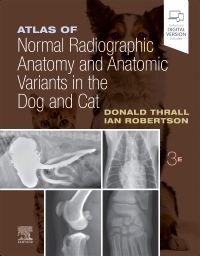 Atlas of Normal Radiographic Anatomy and Anatomic Variants in the Dog and Cat, 3rd Edition - Authors : Donald E. Thrall & Ian D. Robertson