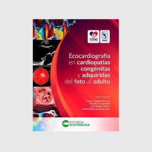 Ecocardiografía en cardiopatías congénitas y adquiridas del feto al adulto  -  Clara A. Vázquez Antona, Ricardo H. Pignatelli, Iván Romero Rivera, Daniel Felipe Guzzo de León,