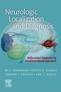 Neurologic Localization and Diagnosis, 1st Edition - Authors : Eli E. Zimmerman & Martin A. Samuels & Howard S. Kirshner & Karl E Misulis