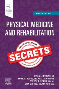 Physical Medicine and Rehabilitation Secrets, 4th Edition   -  Editors : Bryan J. O'Young & Mark A. Young & Steven A. Stiens & Sam S. H. Wu