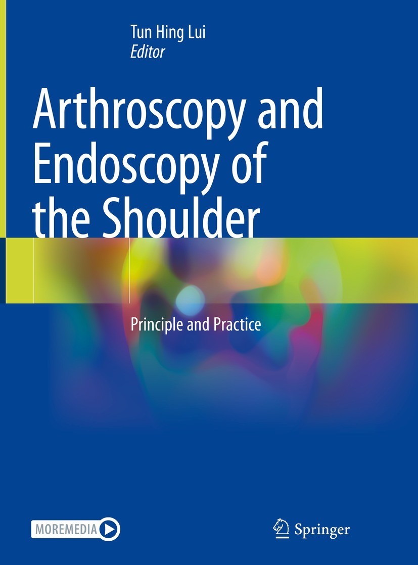 Arthroscopy and Endoscopy of the Shoulder - Principle and Practice - Editors: Tun Hing Lui