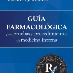 Guía farmacológica para pruebas y procedimientos de Medicina Interna  - Gregory J. Hughes