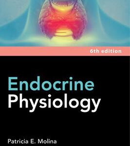Endocrine Physiology, Sixth Edition 6th Edition - By Patricia E. Molina