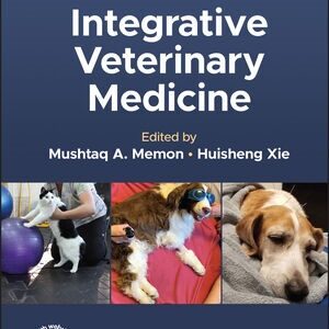 Integrative Veterinary Medicine  - Mushtaq A. Memon (Editor), Huisheng Xie (Editor)