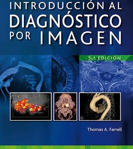 INTRODUCCIÓN AL DIAGNÓSTICO POR IMAGEN  - Author(s): Thomas A. Farrell