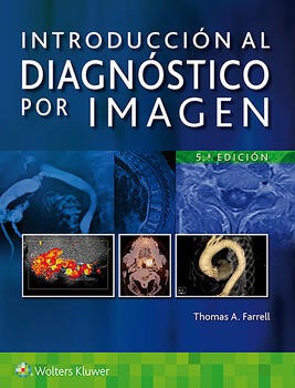 INTRODUCCIÓN AL DIAGNÓSTICO POR IMAGEN - Author(s): Thomas A. Farrell