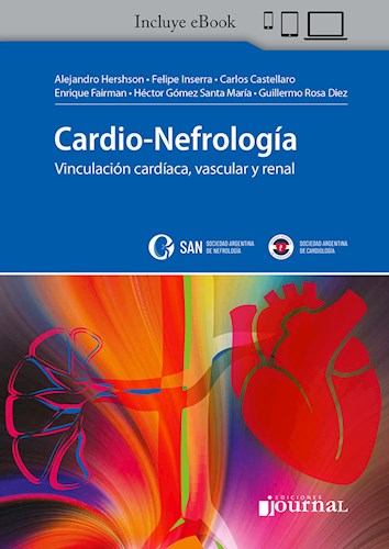 Cardio-Nefrología: Vinculación Cardíaca, Vascular y Renal - Autores: Héctor Gómez Santa María Alejandro Hershson Felipe Inserra Enrique Fairman Guillermo Rosa Diez Carlos Castellaro