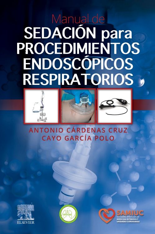 Manual de sedación para procedimientos endoscópicos respiratorios - Antonio Cárdenas Cruz & Cayo García Polo