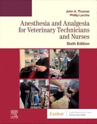 Anesthesia and Analgesia for Veterinary Technicians and Nurses, 6th Edition