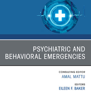 Psychiatric and Behavioral Emergencies - February 2024 - EMERGENCY MEDICINE CLINICS