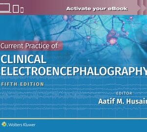 Current Practice of Clinical Electroencephalography  -  Author(s): Aatif M. Husain MD
