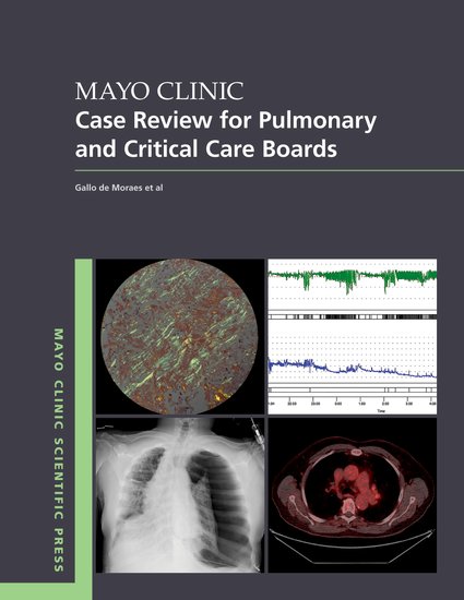 Mayo Clinic Case Review for Pulmonary and Critical Care Boards / Gallo de Moraes, Diana Kelm, and Kannan Ramar
