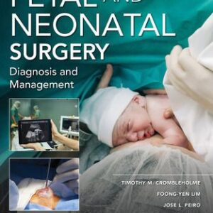 Fetal and Neonatal Surgery and Medicine 1st Edition 2024 - By Timothy M. Crombleholme, Foong-Yen Lim