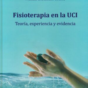 FISIOTERAPIA EN LA UCI. TEORIA, EXPERIENCIA Y EVIDENCIA. - WILLIAM CRISTANCHO GOMEZ