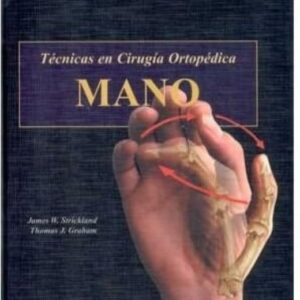 MANO. TECNICAS EN CIRUGIA ORTOPEDICA  - Autor(es): STRICKLAND