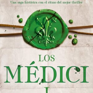 LOS MÉDICI: UNA DINASTÍA AL PODER (LOS MÉDICI 1) MATTEO STRUKUL