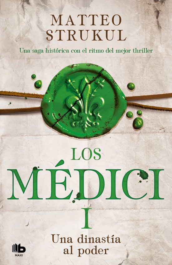 LOS MÉDICI: UNA DINASTÍA AL PODER (LOS MÉDICI 1) MATTEO STRUKUL