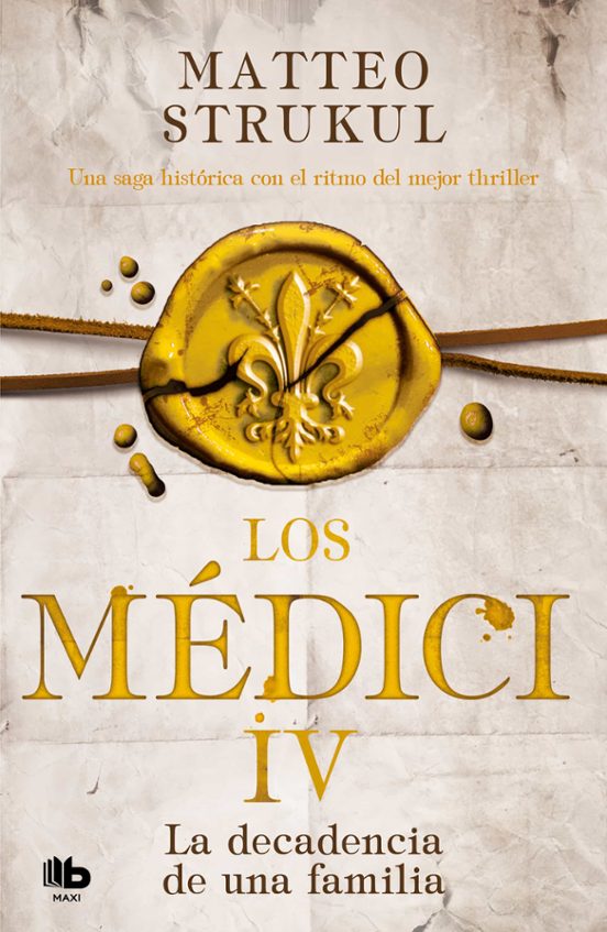 LOS MEDICI. LA DECADENCIA DE UNA FAMILIA (LOS MEDICI 4) MATTEO STRUKUL