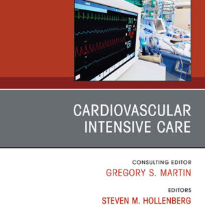 Cardiovascular Intensive Care  - Edited bySteven M. Hollenberg MD Cardiac Intensive Care, Cardiology Emory Heart & Vascular Institute, Atlanta, GA, USA, José L. Díaz-Gómez MD, MAS, FCCM, FASE Cardiothoracic, MCS, and Transplant Critical Care, Department of Anesthesiology and Critical Care Medicine, Baylor College of Medicine, Houston, TX, USA
