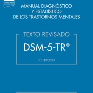 DSM-5-TR® Manual Diagnóstico y Estadístico de los Trastornos Mentales Texto Revisado. - APA