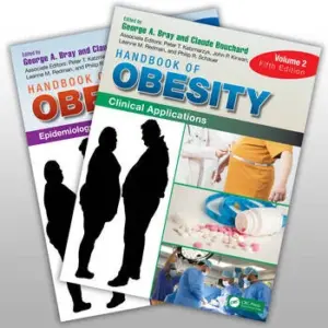 Handbook of Obesity, Two-Volume Set - Edited By George A. Bray, Claude Bouchard