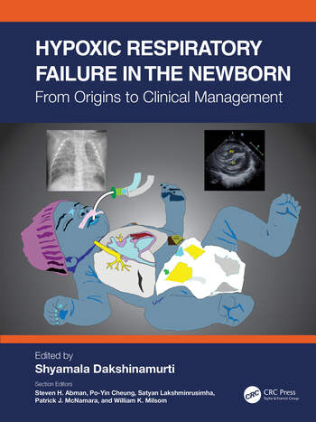 Hypoxic Respiratory Failure in the Newborn From Origins to Clinical Management - Edited By Shyamala Dakshinamurti