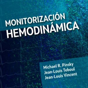 MONITORIZACION HEMODINAMICA Editores: Pinsky , Michael, Teboul , Jean-Louis, Vincent , Jean-Louis (Eds.)