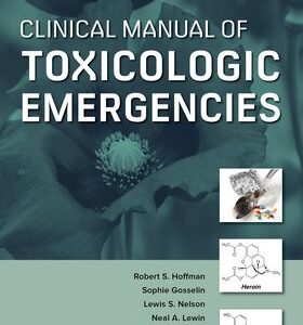 Goldfrank's Clinical Manual of Toxicologic Emergencies, Second Edition 2nd Edition By Robert S. Hoffman, Sophie Gosselin, Lewis S. Nelson