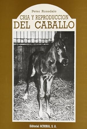 Cría y reproducción del caballo Tapa blanda - PETER ROSSDALE - Jorge Ayala