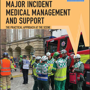Major Incident Medical Management and Support: The Practical Approach at the Scene, 4th Edition