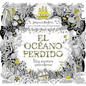 EL OCEANO PERDIDO: UNA AVENTURA PARA COLOREAR JOHANNA BASFORD