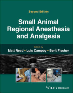 Small Animal Regional Anesthesia and Analgesia, 2nd Edition -  Matt R. Read (Editor), Luis Campoy (Editor), Berit Fischer (Editor)