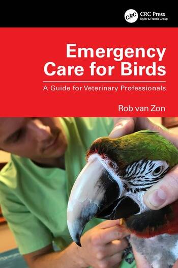Emergency Care for Birds A Guide for Veterinary Professionals 1st Edition 2024 - By Rob van Zon