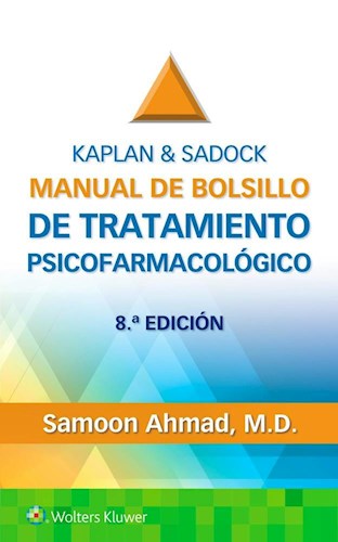 Manual de bolsillo de tratamiento psicofarmacológico . Kaplan & Sadock. Edition: 8 - Author(s): Samoon Ahmad M.D.