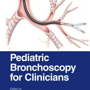 Pediatric Bronchoscopy for Clinicians - Edited By Don Hayes, Jr., Kara D. Meister