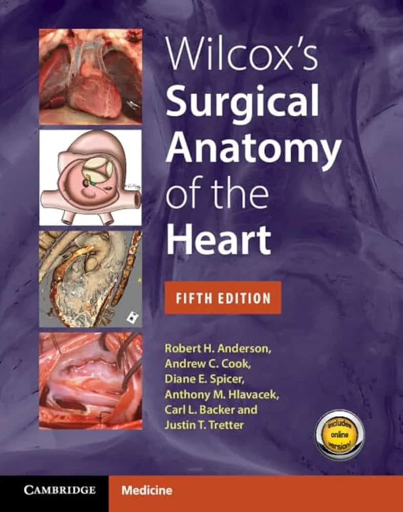 Wilcox's Surgical Anatomy of the Heart 5th Edition - AUTHORS:Robert H. Anderson, Institute of Genetic Medicine, Newcastle UniversityAndrew C. Cook, University College LondonDiane E. Spicer, University of FloridaAnthony M. Hlavacek, Medical University of South CarolinaCarl L. Backer, Cincinnati Children's HospitalJustin T. Tretter, Cleveland Clinic, Ohio