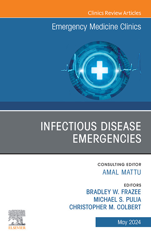 Infectious Disease Emergencies, 1st Edition Editors : Christopher M. Colbert & Bradley W Frazee & Michael Pulia