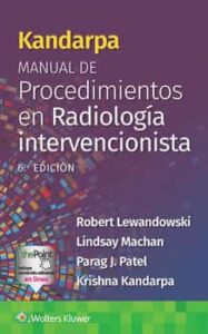 Kandarpa. Manual de procedimientos en radiología intervencionista Edition: 6 Author(s): Robert Lewandowski , Lindsay Machan , Parag Patel , Krishna Kandarpa MD, PhD