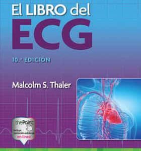 El libro del ECG Edition: 10 - Author(s): Malcolm S. Thaler MD