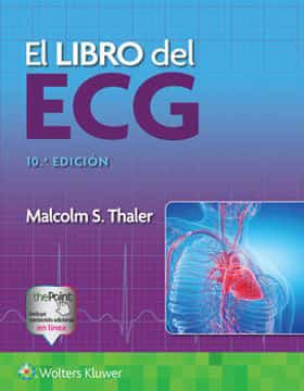 El libro del ECG Edition: 10 - Author(s): Malcolm S. Thaler MD