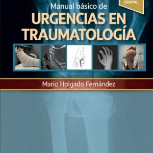 Manual básico de urgencias en traumatología - Editor : Mario Holgado