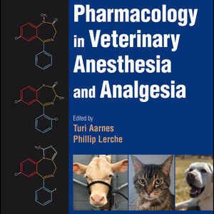 Pharmacology in Veterinary Anesthesia and Analgesia - Turi Aarnes (Editor), Phillip Lerche (Editor)