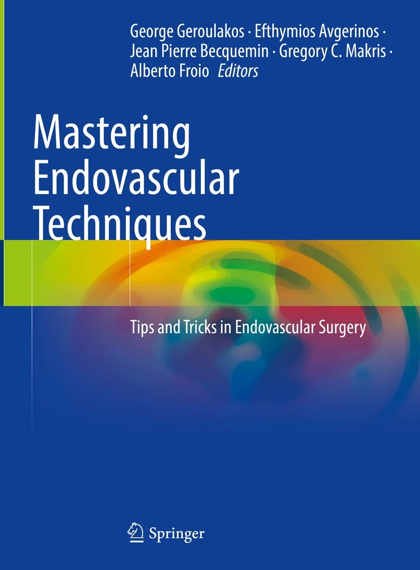 Mastering Endovascular Techniques Tips and Tricks in Endovascular Surgery Textbook © 2024
