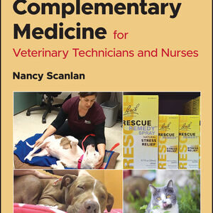 Complementary Medicine for Veterinary Technicians and Nurses, 2nd Edition - Nancy Scanlan