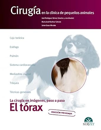 EL TÓRAX. CIRUGÍA EN LA CLÍNICA DE PEQUEÑOS ANIMALES - Autor/es Jaime Graus Morales, José Rodríguez Gómez, María José Martínez Sañudo